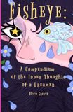 Fisheye: A Compendium of the Inner Thoughts of a Dreamer