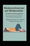 Rückenschmerzen auf Wiedersehen: Das Bodenentlastungsbuch