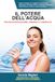Il potere dell’acqua per detossificazione, energia e longevità: Guida completa per scegliere l’acqua giusta, ottimizzare le funzioni del tuo organismo ... infiammazione, tossine e stress ossidativo
