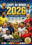 COUPE DU MONDE 2026 HISTOIRE D'UN MONDIAL INOUBLIABLE