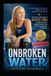 Unbroken Water: The Inspiring Biography of Jessica Long, Double Amputee, Siberian Orphan, and 31-Time Paralympic Champion