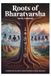 Roots of Bharatvarsha: A Curated Q&A on India’s Ancient Wisdom, Culture, and Legacy: 9