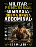MILITAR Libri GmbH Militar Funcional Gimnasia Quema Grasa Abdominal: Un programa de reducciï¿½n de grasa corporal de 28 dï¿½as mediante ejercicios con el propio peso corpora