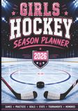 Girls Hockey Season Planner: Tracker for Games, Practices, Goals, Stats, Tournaments & Skill Progress. A Gift for Teens & Youth Players