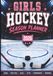 Girls Hockey Season Planner: Tracker for Games, Practices, Goals, Stats, Tournaments & Skill Progress. A Gift for Teens & Youth Players