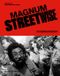Magnum Streetwise: The Ultimate Collection of Street Photography