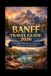 BANFF TRAVEL GUIDE BOOK 2026