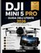 DJI MINI 5 PRO GUIDA DELL’UTENTE 2026: Dal primo volo al genio creativo: volo sicuro, controllo intelligente e video in 4K.