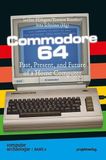 Commodore Projekt Verlag Commodore 64: Past, Present, and Future of a Home Computer: 6