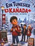 Ein Tunesier in Kanada: Ein herzerwärmendes interkulturelles Kinderbuch über Auswanderung, Freundschaft, den ersten Schnee und das Leben mit zwei Heimaten für Kinder von 5 bis 10 Jahren