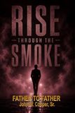 Rise Through the Smoke: Father to Father