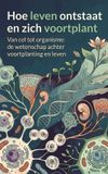 Hoe Waries B.V. Hoe leven ontstaat en zich voortplant
