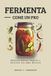 FERMENTA COME UN PRO - Ricette Facili, Piccanti, Quotidiane