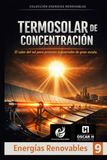 Termosolar de Concentración: El calor del sol para procesos industriales de gran escala