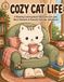 Cozy Cat Life: A Relaxing Coloring Book Filled with Cute Cats, Warm Moments & Peaceful Everyday Adventures
