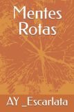 Mentes Independently Published Mentes Rotas - Mentes Rotas Paperback