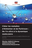 Cibler Editions Notre Savoir Cibler les maladies d'Alzheimer et de Parkinson: De l'in silico à la dynamique moléculaire