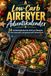 Low-Carb Airfryer Adventskalender: 24 kohlenhydratarme Airfryer-Rezepte für eine bewusste und genussvolle Adventszeit