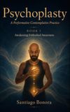 Psychoplasty: Awakening Embodied Awareness