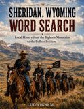 Sheridan, Wyoming Word Search: Local History from the Bighorn Mountains to the Buffalo Soldiers