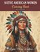 Native American Women Coloring Book for Adults and Teens: 40 Cultural Portraits & Traditional Lifestyle Scenes