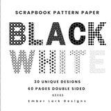 Black White Scrapbook Pattern Paper: 60 Pages - 30 Unique Designs - Double Sided - 8.5 X 8.5
