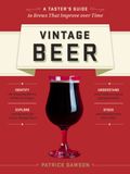 Vintage Beer: A taster's guide to brews that improve over time
