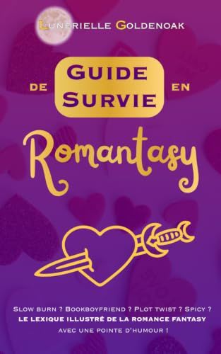 Guide Romantasy Guide de survie: Slow burn ? Bookboyfriend ? Plot twist ? Spicy ? Le lexique illustré de la romance fantasy avec une pointe d’humour !