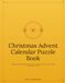 Christmas Advent Calendar Puzzle Book: 24 Days of Christmas Puzzles for Adults - Word Search, Crossword, Sudoku, Cryptogram & Trivia