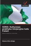 SORO: OmniScriptum SRL Soro: Kulturowa praktyka inicjacyjna ludu Fulani: Badanie spo¿eczno-kulturowe Paperback