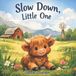 Slow Libri GmbH Slow Down, Little One Paperback