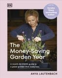 The Dorling Kindersley Limited The Money-Saving Gardener-The Money-Saving Garden Year