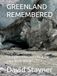 GREENLAND REMEMBERED: Ice, Exploration, and Life at the Edge of the World.