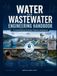 Water and Wastewater Engineering Handbook: A Complete Reference for Design, Treatment, and Operations