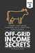 Off-Grid Income Secrets (Book 3): Turning Your Animal Husbandry Into a Profitable Rural Business