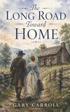 The Independently Published The Long Road Toward Home Paperback