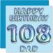 108e verjaardagskaart voor papa - blauwe glitter feestballonnen - gelukkige verjaardagskaarten voor 108 jaar oude vader vader van zoon dochter, 145 mm x 145 mm verjaardag wenskaarten cadeau