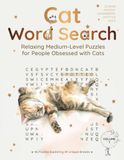 Cat Word Search: Relaxing Medium-Level Puzzles for People Obsessed with Cats