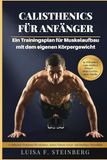 Calisthenics Für Anfänger: Ein Trainingsplan für Muskelaufbau mit dem eigenen Körpergewicht