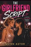 The Girlfriend Script: A Sapphic Fake-Dating Romantic Comedy