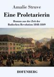 Eine Proletarierin: Roman aus der Zeit der Badischen Revolution 1848-1849