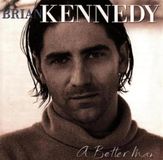 Brain Kennedy A Better Man