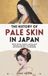 The Independently Published The History of Pale Skin in Japan Paperback