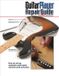 The Bol Guitar Player Repair Guide 3rd