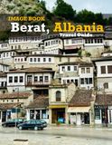 Berat, Albania: Beautiful photos showing an amazing country, its architecture and unique charm-perfect for travel lovers.