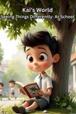 Kai's World Kai's World A Children's Book About Autism, Understanding Differences, and Kindness