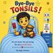 Bye-Bye Tonsils!: A Brave Kid’s Tonsil Adventure | Boy Edition