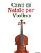 Canti Libri GmbH Canti Di Natale Per Bambini- Canti di Natale per Violino