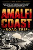 Amalfi Coast Road Trip: Complete Scenic Driving Itineraries