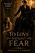 To Love Without Fear